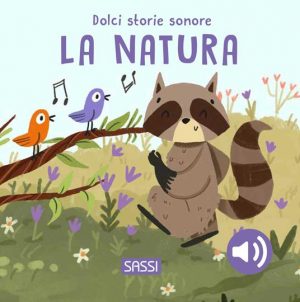 LA NATURA. DOLCI STORIE SONORE. EDIZ. IL