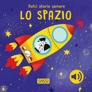 LO SPAZIO. DOLCI STORIE SONORE. EDIZ. IL