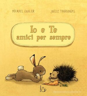 IO E TE AMICI PER SEMPRE. EDIZ. A COLORI